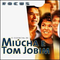 Focus: O Essencial de Miucha E Tom Jobim von Miúcha