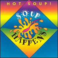 Soup Happens von Hot Soup