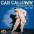 King of Hi-De-Ho: 1934-1947 von Cab Calloway