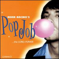Pop Job...The Long Player! von Mark Bacino