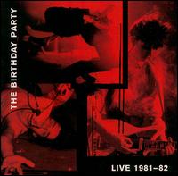 Live, 1981-1982 von The Birthday Party