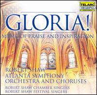 Gloria! Music of Praise and Inspiration von Robert Shaw
