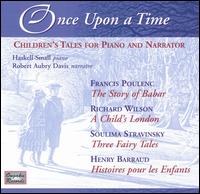 Once Upon a Time: Children's Tales For Piano and Narrator von Haskell Small