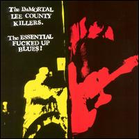Essential Fucked Up Blues von The Immortal Lee County Killers
