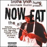 Brotha Lynch Hung: Presents Now Eat - The Album von Brotha Lynch Hung