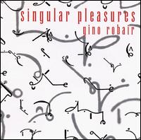 Singular Pleasures: Percussion Music for Listening and Sampling von Gino Robair