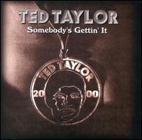 Somebody's Gettin' It von Ted Taylor