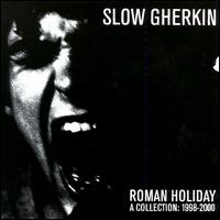 Roman Holiday von Slow Gherkin