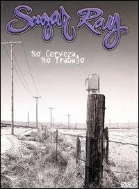 No Cerveza No Trabaja [Video/DVD] von Sugar Ray