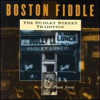 Boston Fiddle: Dudley Street Tradition von Frank Ferrel