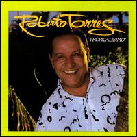 Tropicalisimo von Roberto Torres