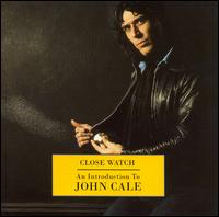 Close Watch: An Introduction to John Cale von John Cale