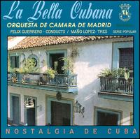 Bella Cubana: Nostalgia de Cuba von Orquesta de Cámara de Madrid