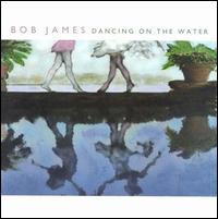 Dancing on the Water von Bob James