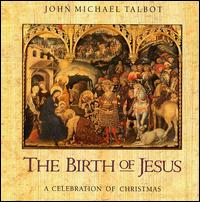 Birth of Jesus: A Celebration of Christmas von John Michael Talbot