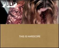 This Is Hardcore [Single #1] von Pulp