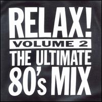 Relax!: The Ultimate 80's Mix, Vol. 2 von Various Artists
