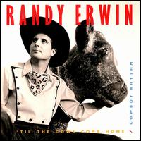 'Til the Cows Come Home/Cowboy Rhythm von Randy Erwin