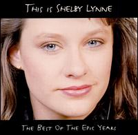 This Is Shelby Lynne: The Best of the Epic Years von Shelby Lynne
