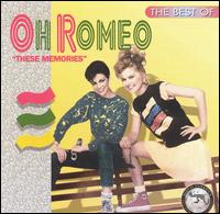 These Memories: The Best of Oh Romeo von Oh Romeo