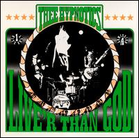 Live'r Than God! von Thee Hypnotics