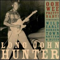 Ooh Wee Pretty Baby! von Long John Hunter