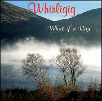 What If a Day... von Whirligig