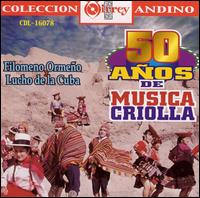 50 Anos De Musica Criolla von Filomeno Ormeno