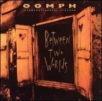 Between Two Worlds von Oomph!