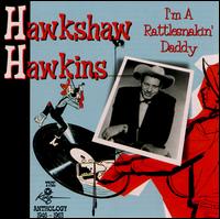 I'm a Rattlesnakin' Daddy: The King Anthology, 1946-1963 von Hawkshaw Hawkins