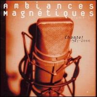 Ambiances Magnétiques, Vol. 5: Chante! 1985-2000 von Various Artists