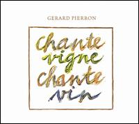 Chante Vigne Chante Vin von Gerard Pierron