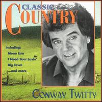Classic Country von Conway Twitty