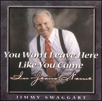 You Won't Leave Here Like You Came in Jesus' Name von Jimmy Swaggart