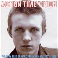 Action, Time, Vision: The Very Best of Mark Perry & ATV von Alternative TV