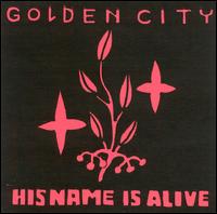 Golden City von His Name Is Alive