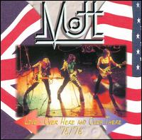 Live: Over Here and Over There -- 75/76 von Mott the Hoople