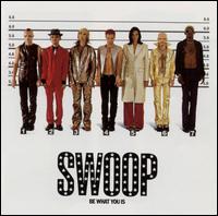 Be What You Is von Swoop