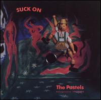 Suck on the Pastels von The Pastels