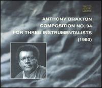 Composition No. 94:  For Three Instrumentalists von Anthony Braxton