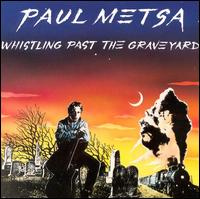 Whistling Past the Graveyard von Paul Metsa
