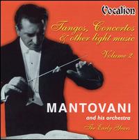 Tangos, Concertos & Other Light Music: The Early Years, Vol. 2 von Mantovani
