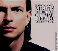 Barcelona Nights: The Best of Ottmar Liebert, Vol. 1 von Ottmar Liebert