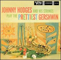 Johnny Hodges and His Strings Play the Prettiest Gershwin von Johnny Hodges