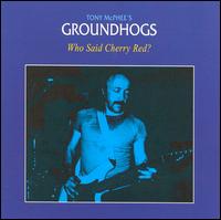 Who Said Cherry Red? von Groundhogs