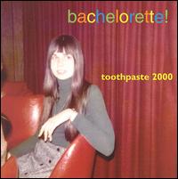 Bachelorette von Toothpaste 2000