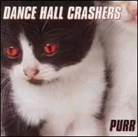 Purr von Dance Hall Crashers