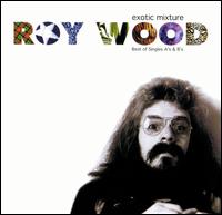 Exotic Mixture: Best of Singles A's & B's von Roy Wood