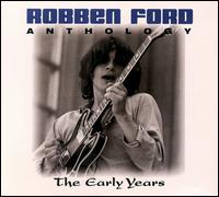 Anthology: The Early Years von Robben Ford