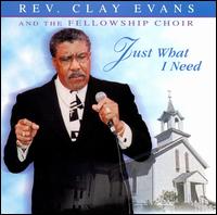 Just What I Need von Rev. Clay Evans